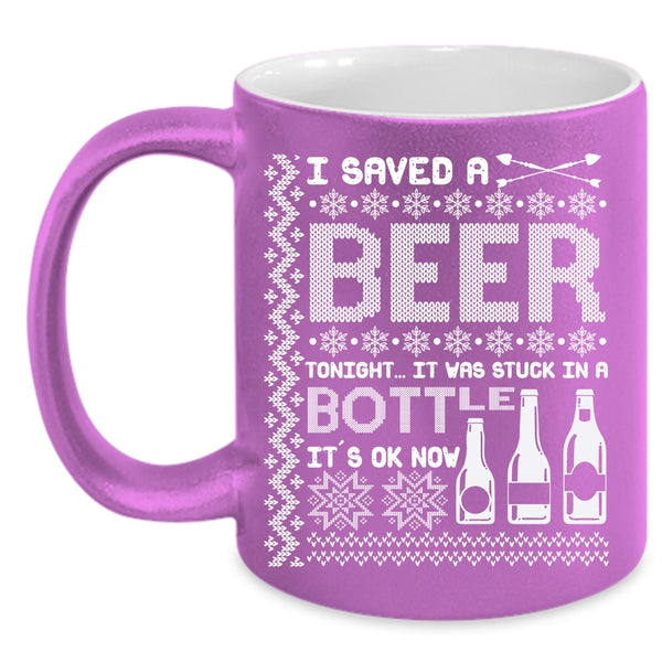 I Saved A Beer Tonight Coffee Mug, It Was Stuck In A Bottle Coffee Cup