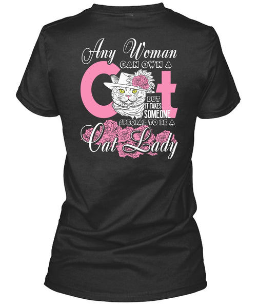 Special To Be A Cat Lady T Shirt, Any Woman Can Own A Cat T Shirt