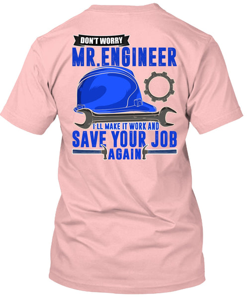 Don't Worry Mr. Engineer T Shirt, I Love Mechanic T Shirt
