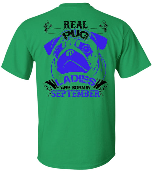 Real Pug Ladies Are Born In September T Shirt, I Love Pug T Shirt