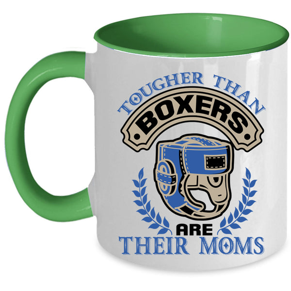 Funny Coffee Mug, Tougher Than Boxers Are Their Moms Accent Mug