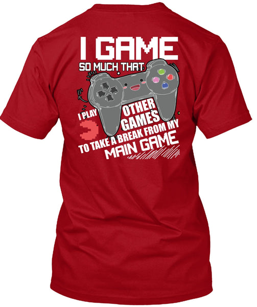 I Game T Shirt, I Play Other Games T Shirt