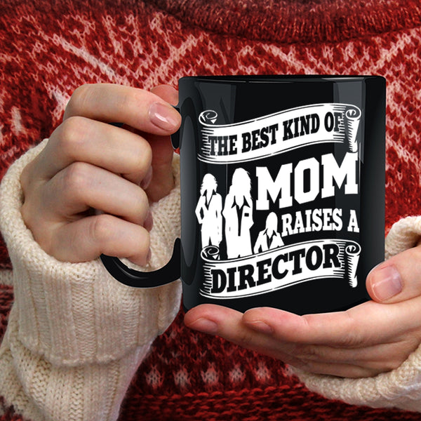 The Best Kind Of Mom Raises A Director Coffee Mug, Cool Mom Coffee Cup