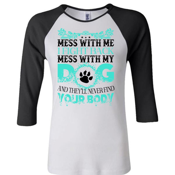 I Fight Back Mess With My Dog T Shirt, I Love Dogs T Shirt, Favorite T Shirt