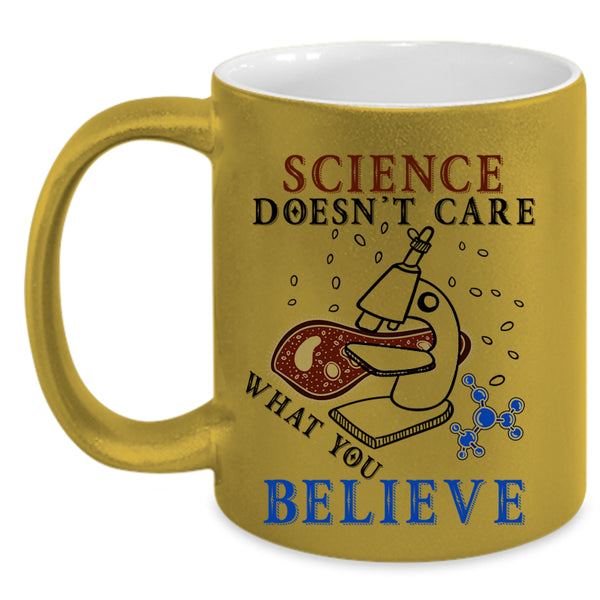 Funny Scientist Coffee Mug, Science Doesn't Care What You Believe Accent Mug