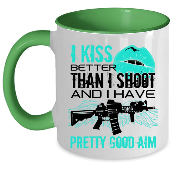 Funny Gift For Gunner Coffee Mug, I Kiss Better Than I Shoot Accent Mug