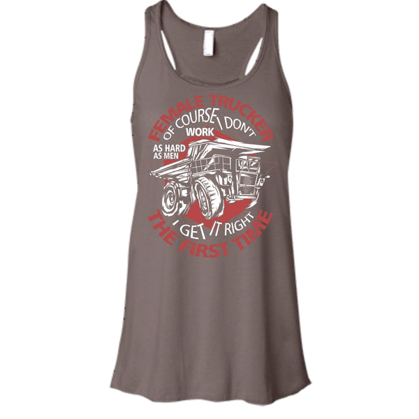 Female Trucker T Shirt, I Get It Right The First Time Tank Top