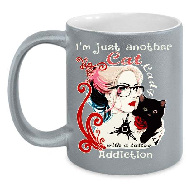 I'm Just Another Cat Lady Coffee Mug, Tattoo Addiction Coffee Cup