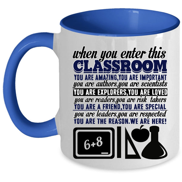 You Are Amazing Coffee Mug, When You Enter This Classroom Accent Mug