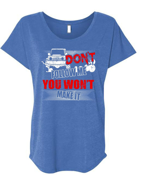 Don't Follow Me T Shirt, You Won't Make It T Shirt, Cool Shirt (Ladies' Triblend Dolman Sleeve)