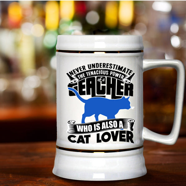 Cat Lover Beer Stein 22oz, The Power Of A Teacher Beer Mug