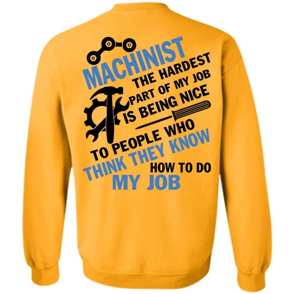 Being A Machinist T Shirt, Machinist The Hardest Sweatshirt