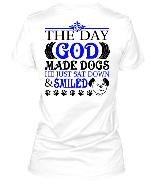 The Day God Made Dogs T Shirt, Loving T Shirt