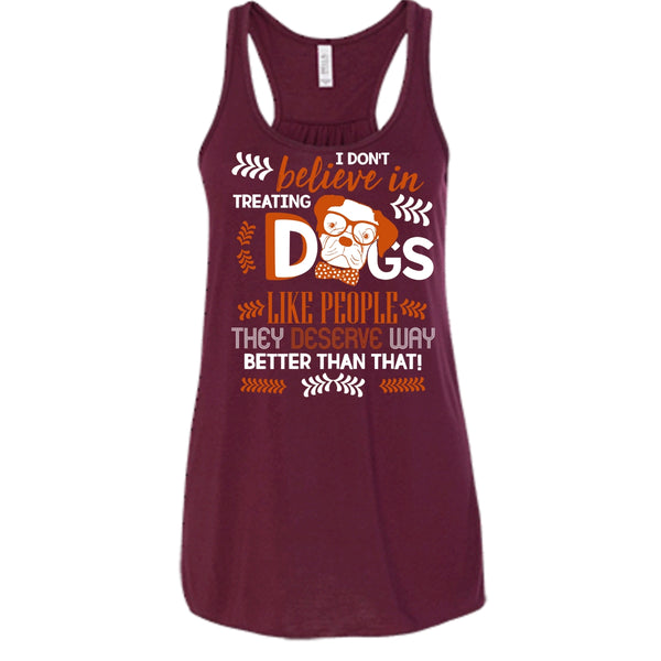 I Don't Believe In Treating Dogs T Shirt, Coolest Dog Ever T Shirt, Cool T Shirt