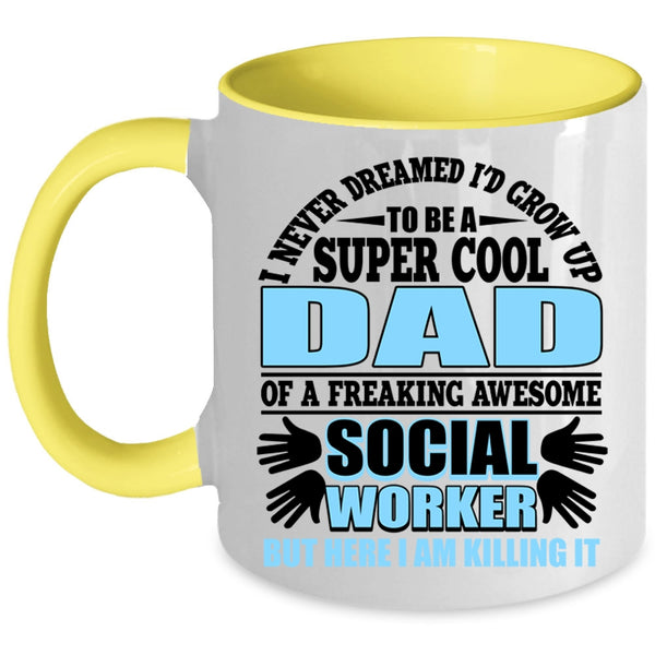 Funny Coffee Mug, I'd Grow Up To Be A Cool Dad Of A Social Worker Accent Mug