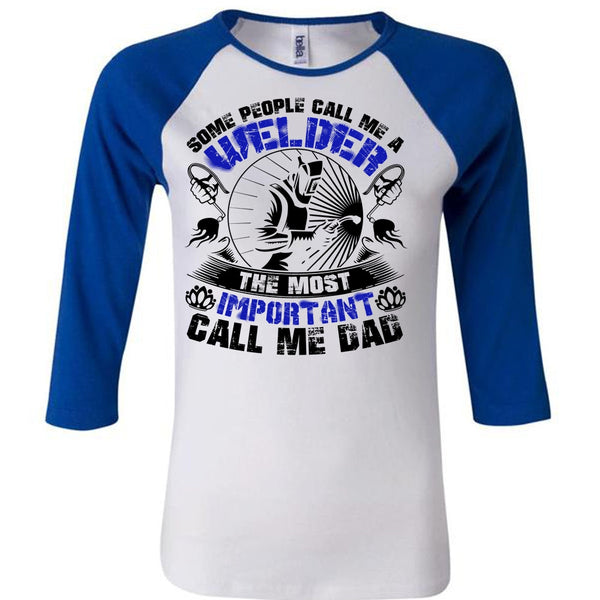 Some People Call Me A Welder T Shirt, I Love Welding T Shirt, Awesome T-Shirts