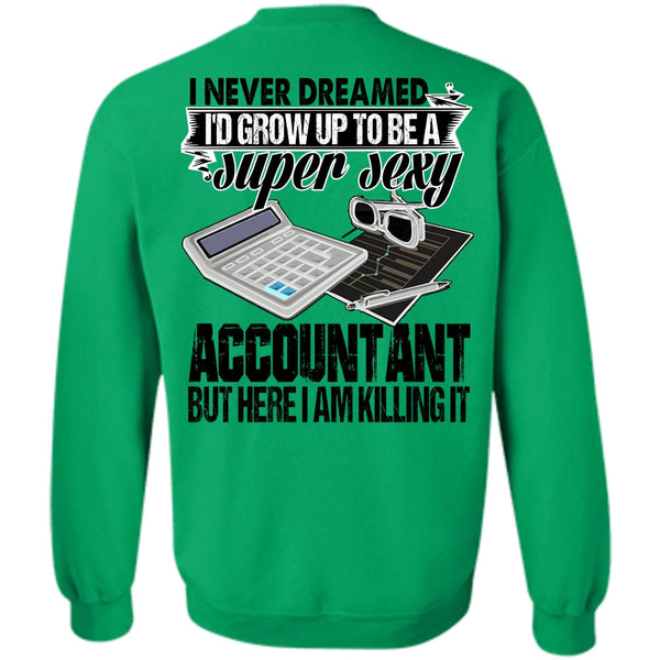 I Love Accountant T Shirt, I'd Grow Up To Be An Accountant Sweatshirt