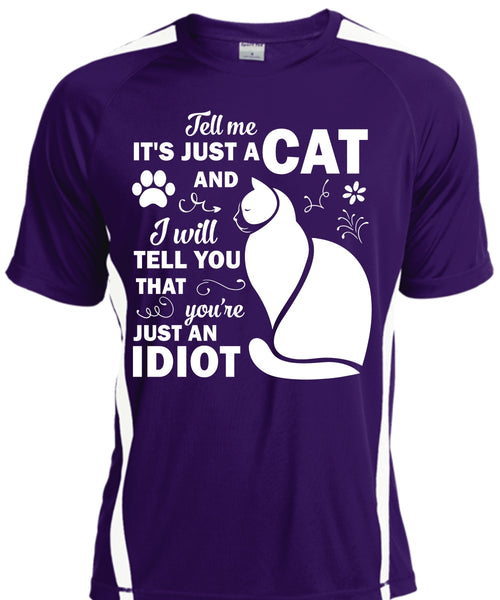 It's Just A Cat And I Will Tell You That You're Just An Idiot T Shirt, Pets T Shirt