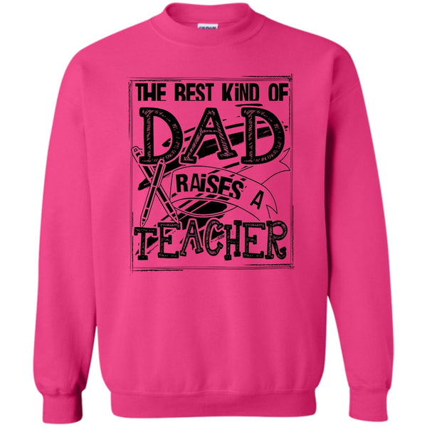 Gift For Dad T Shirt, The Best Kind Of Dad Sweatshirt