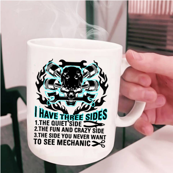 Cool Gift For Mechanics Coffee Mug, I Have Three Sides Cup
