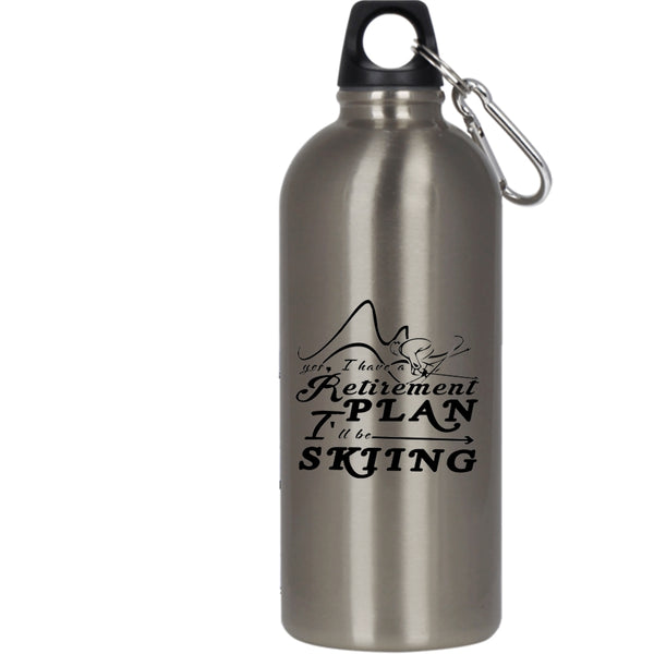 I Have A Retirement Plan 20 oz Stainless Steel Bottle,I 'll Be Skiing Outdoor Sports Water Bottle