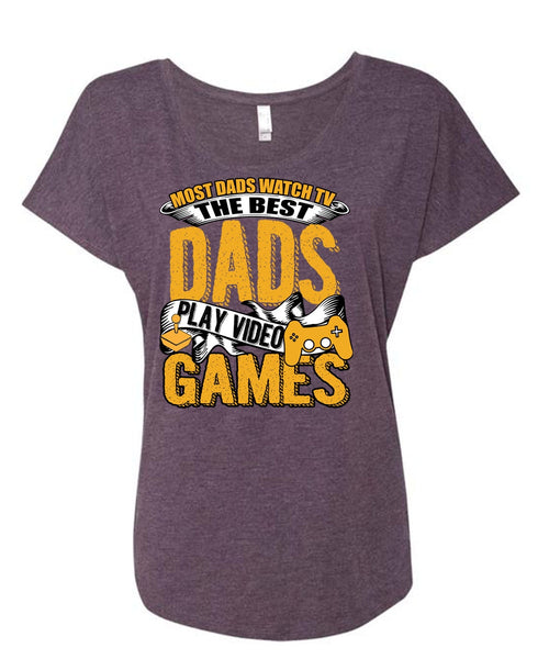 Most Dads Watch TV T Shirt, Play Video Games T Shirt, Cool Shirt (Ladies' Triblend Dolman Sleeve)