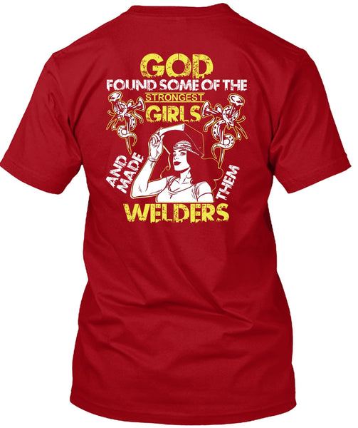 Made Them Welders T Shirt, Strongest Girls T Shirt