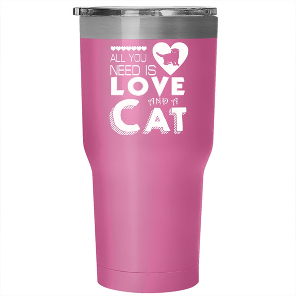 All You Need Is Love And A Cat Tumbler 30 oz Stainless Steel, Cute Love Travel Mug