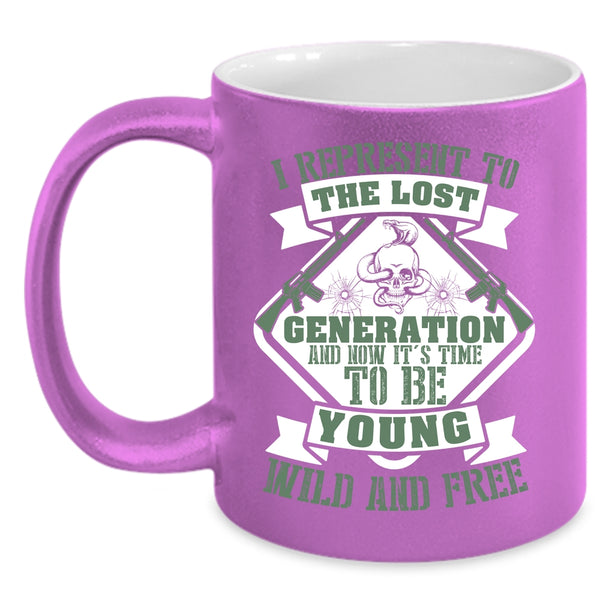 It's Time To Be Young Wild And Free Coffee Mug, Funny Coffee Cup