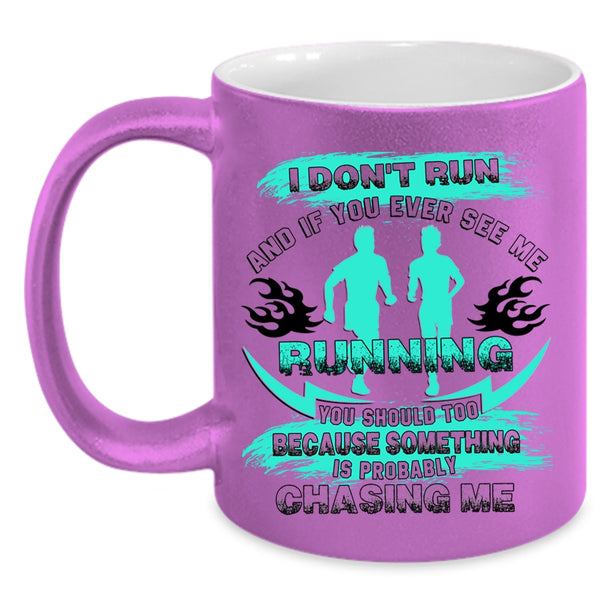 Funny Gift For Runners Coffee Mug, You Ever See Me Running Accent Mug