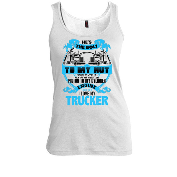 He's The Bolt To My Nut T Shirt, Coolest Trucker's Wife Tank Top