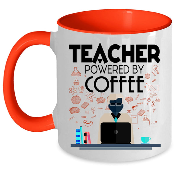 Funny Gift For Teacher Coffee Mug, Teacher Powered By Coffee Accent Mug
