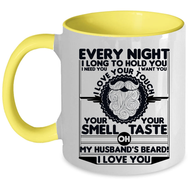 My Husband's Beard I Love You Coffee Mug, Every Night I Long To Hold You Accent Mug