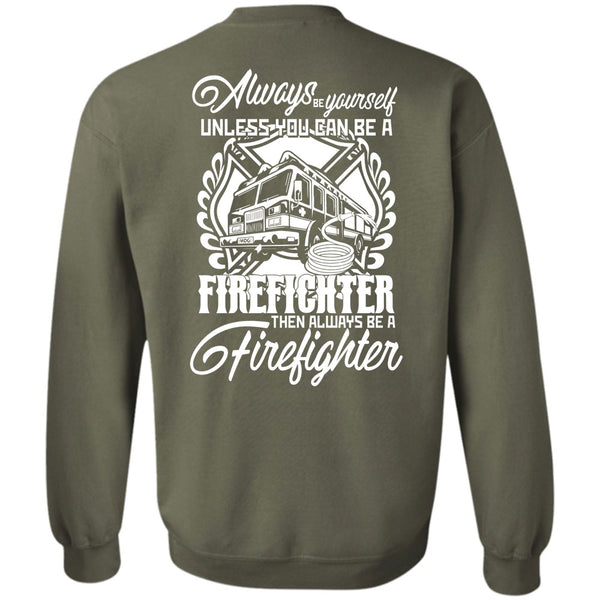 Always Be A Firefighter T Shirt, I Love Firefighter Sweatshirt