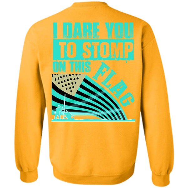 I Love Veteran T Shirt, I Dare You To Stomp On This Flag Sweatshirt