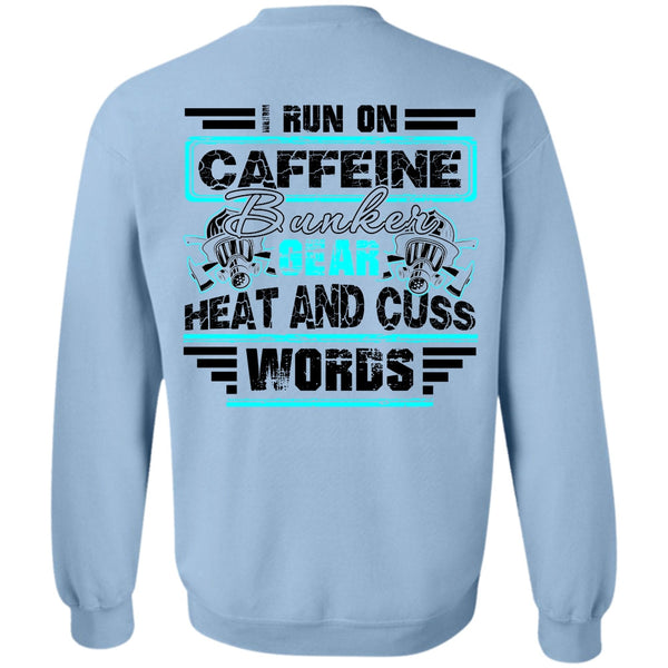 I Love Firefighter T Shirt, I Run Caffeine Bunker Sweatshirt