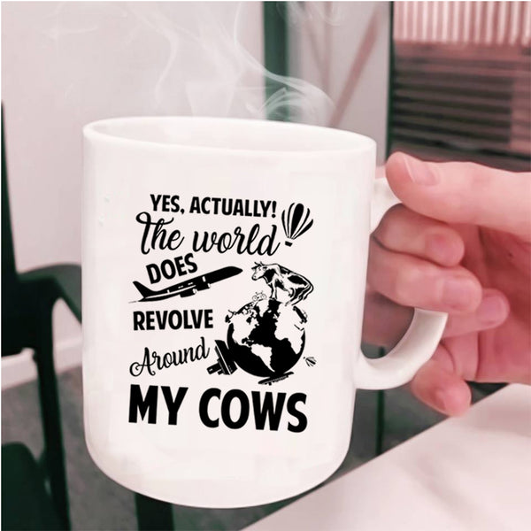 Cute Coffee Mug, The World Does Revolve Around My Cows Cup