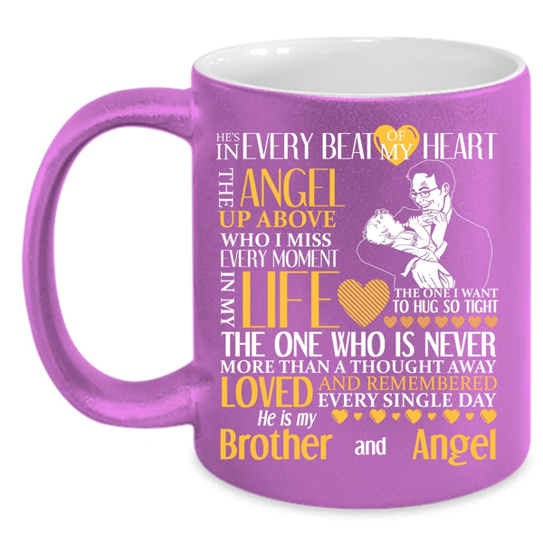 He's In Every Beat Of My Heart Coffee Mug, He Is My Brother And Angel Coffee Cup