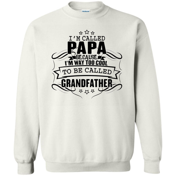 Father's Day Gift T Shirt, I'm Called Papa Sweatshirt