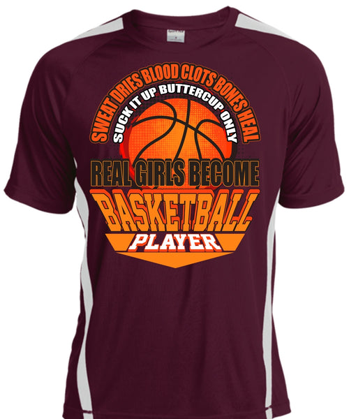 Real Girls Become Basketball Player T Shirt, Sweat Dries Blood Clots T Shirt, Cool Shirt