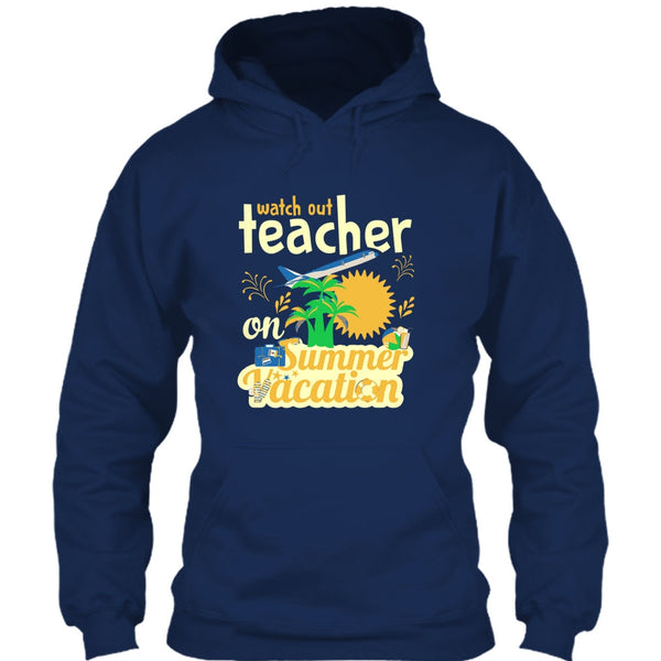 Watch Out Teacher On Summer Vacation T Shirt, I'm A Coolest Teacher T Shirt