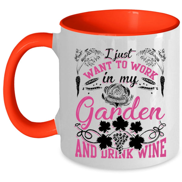 Drink Wine Coffee Mug, I Just Want To Work In My Garden Accent Mug