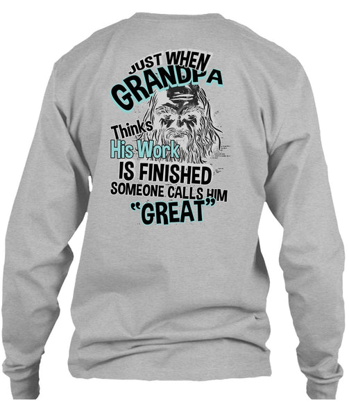 Grandpa Thinks His Work Is Finished T Shirt, I Love Grandpa T Shirt