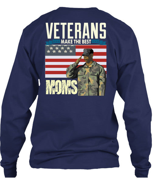 Veterans Make The Best Moms T Shirt, Being A Veteran T Shirt