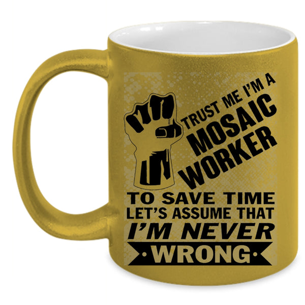 Cool Gift For Husband Coffee Mug, I'm A Mosaic Worker Accent Mug