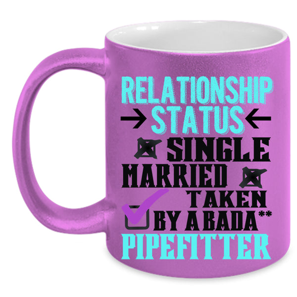 Taken By A Pipefitter Coffee Mug, Relationship Status Accent Mug