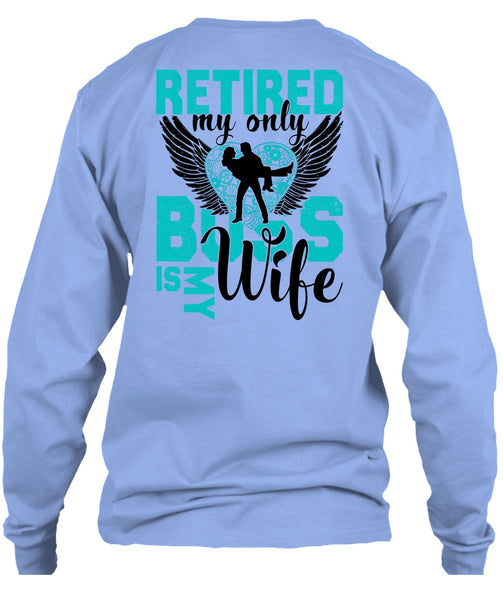 Retired My Only Boss Is My Wife T Shirt, I Love Wife T Shirt