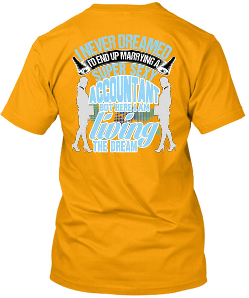 I'd End Up Marrying An Accountant T Shirt, I Love Accountant T Shirt