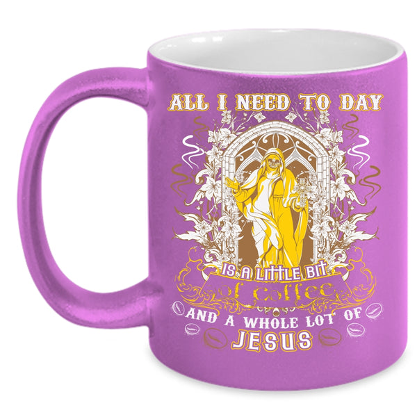 All I Need To Day Is A Little Bit Of Coffee Coffee Mug, Cool Coffee Coffee Cup