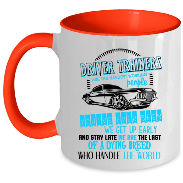 Funny Driver Coffee Mug, Driver Trainers Are The Hardest Working Accent Mug